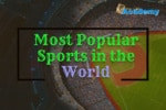 World's  31 Most Popular Sports in the World