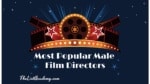 41 Best Male Directors Worldwide - thelistAcademy