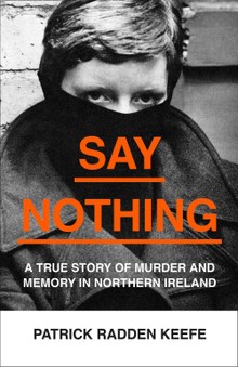Say Nothing: A True History Of Memory And Murder In Northern Ireland