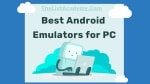 31 Best Android Emulators for PC - thelistAcademy