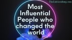 242  Influential People who changed the world - thelistAcademy