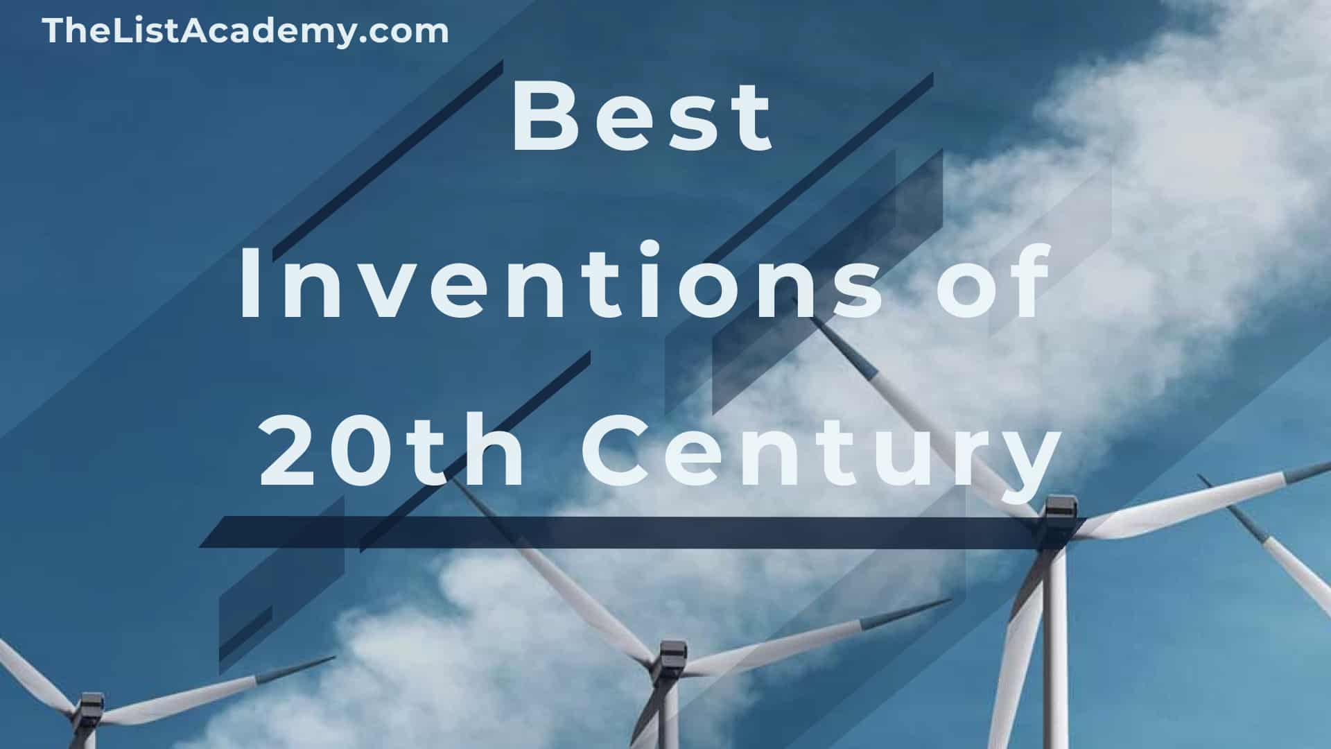 Cover Image For List : 25 Best Inventions Of 20th Century