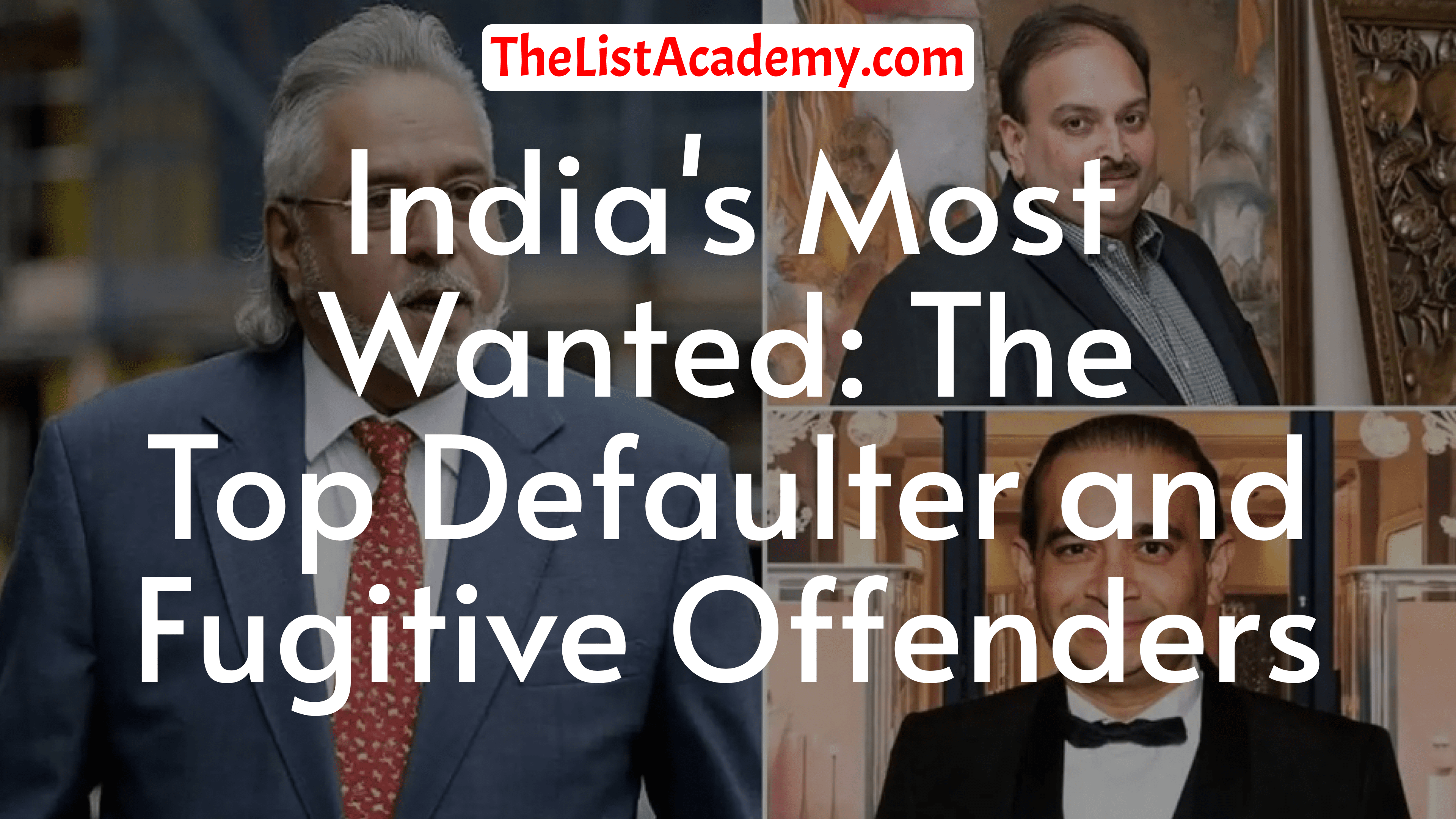 Cover Image For List : India's Most Wanted: The Top 14  Defaulter And Fugitive Offenders